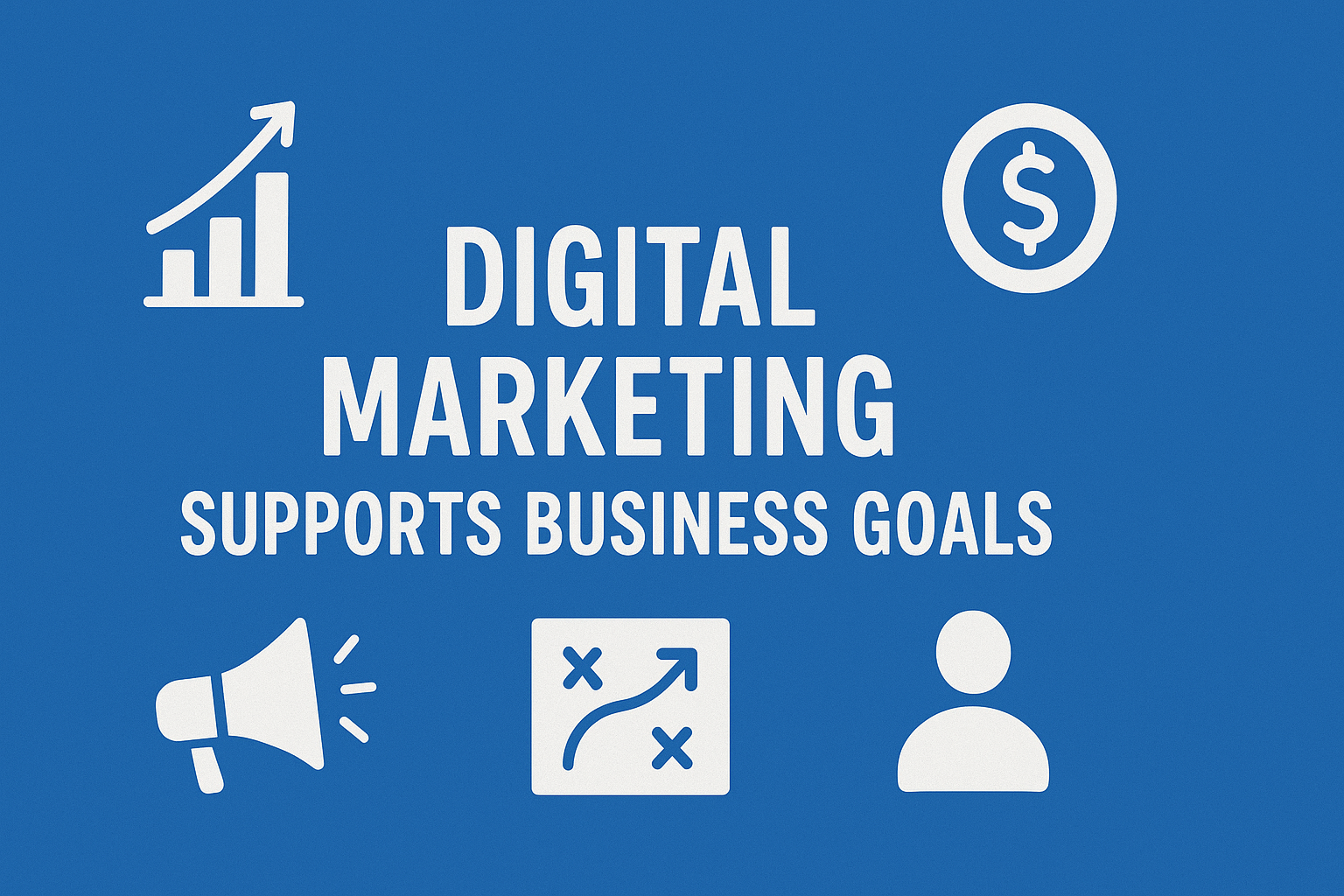 Digital Marketing Supports Business Goals Beyond Just Sales